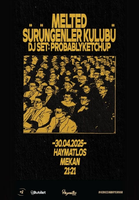 Melted & Sürüngenler Kulübü & Dj set: Probablyketchup