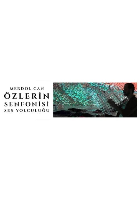 Merdol Can ile Özlerin Senfonisi Ses Yolculuğu