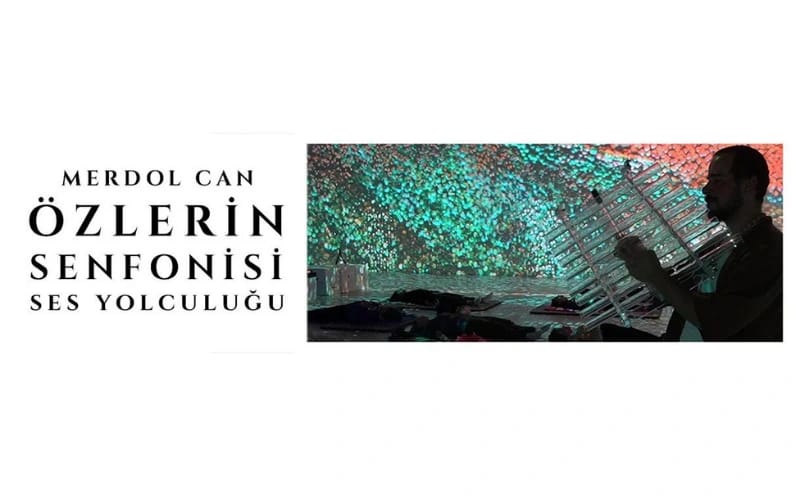 Merdol Can ile Özlerin Senfonisi Ses Yolculuğu