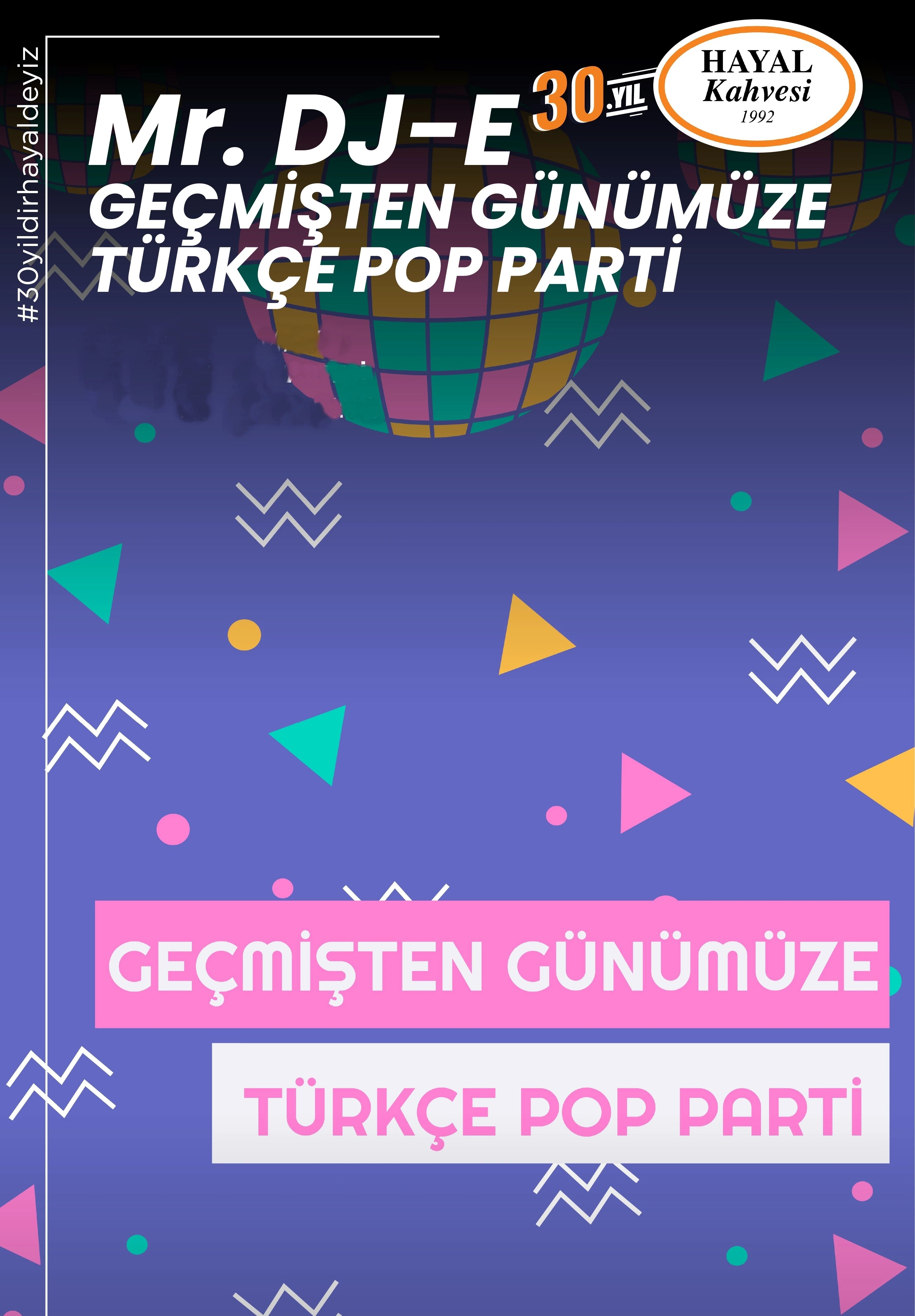 MR DJ -E  ile Geçmişten Günümüze Türkçe Pop Partisi