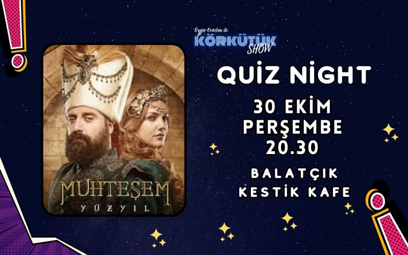 MUHTEŞEM YÜZYIL QUİZ NIGHT BALATÇIK