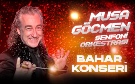 Musa Göçmen Senfoni Orkestrası-Bahar Konseri