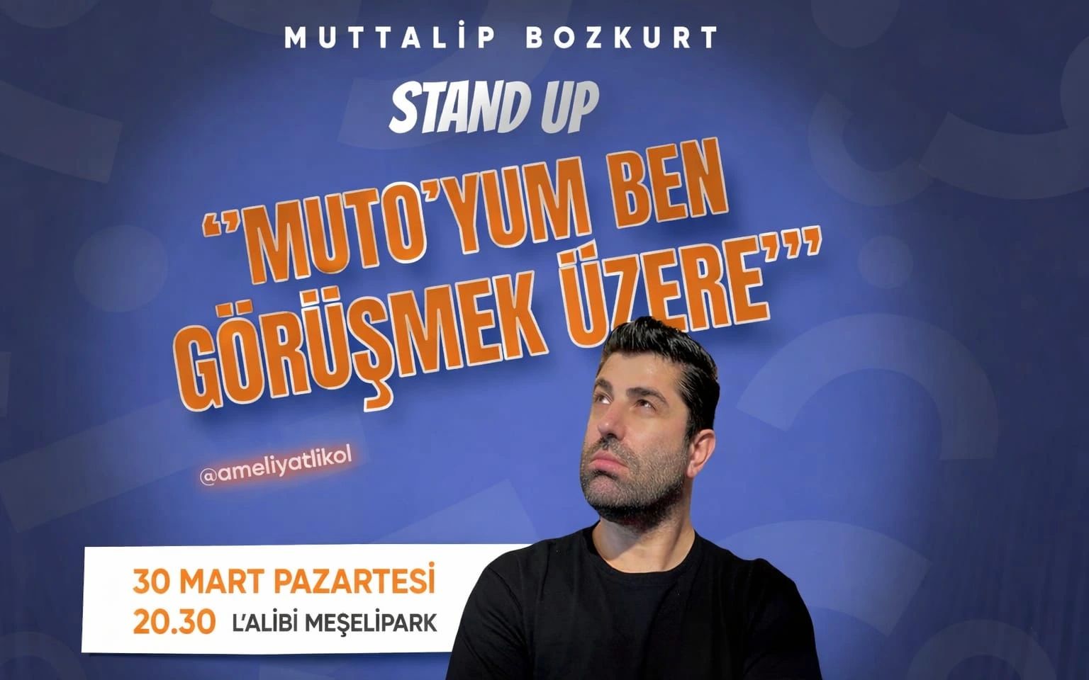 Muttalip Bozkurt - Standup - Mutoyum ben görüşmek üzere!