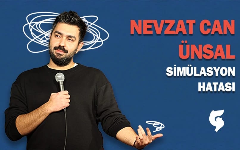 Nevzat Can Ünsal - Simülasyon Hatası - Tek Kişilik Stand Up Gösterisi