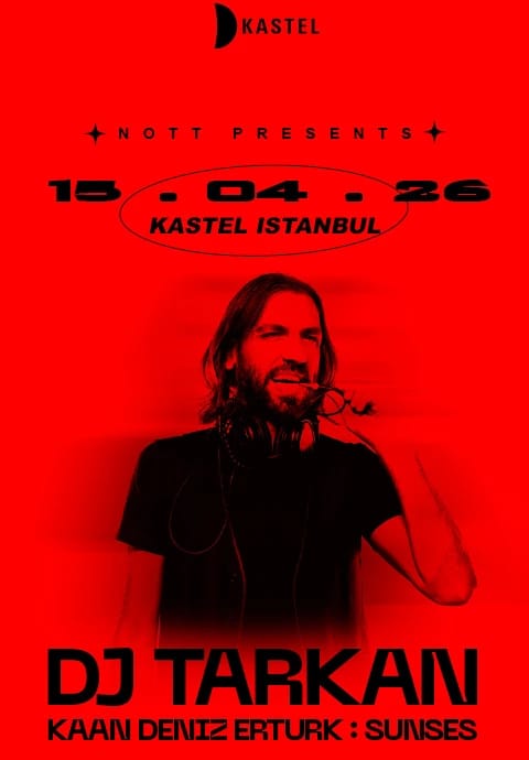 NOTT PRESENTS: DJ TARKAN + KAAN DENIZ ERTURK + SUNSES - OK 