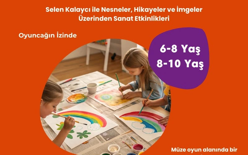 Oyuncağın İzinde’ Selen Kalaycı İle Nesneler, Hikayeler ve İmgeler Üzerinden Sanat Etkinlikleri