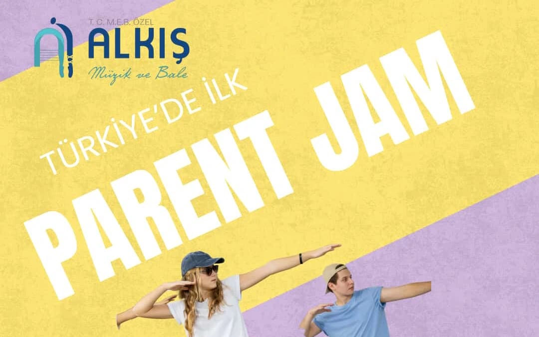Türkiye’de İlk Parent Jam ( Ebeveyn Çocuk 4 Haftalık Kamp)