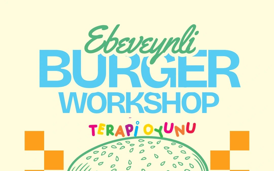 Pedagog Emre Güzel ile Ebeveyn-Çocuk Mini Burger Atölyesi