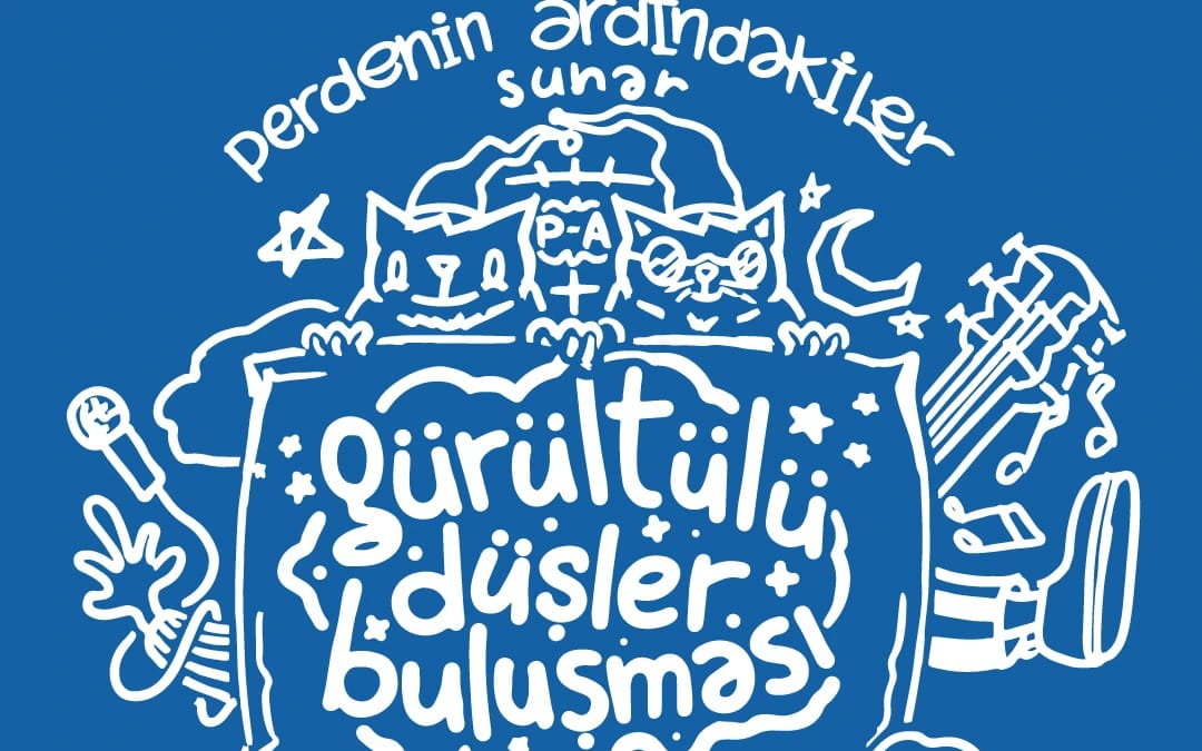 Perdenin Ardındakiler: Gürültülü Düşler Buluşması