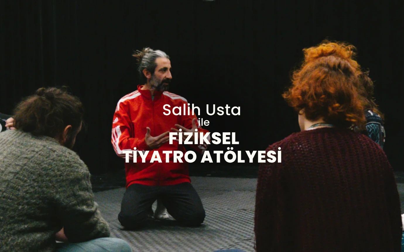 Salih Usta ile Fiziksel Tiyatro Atolyesi