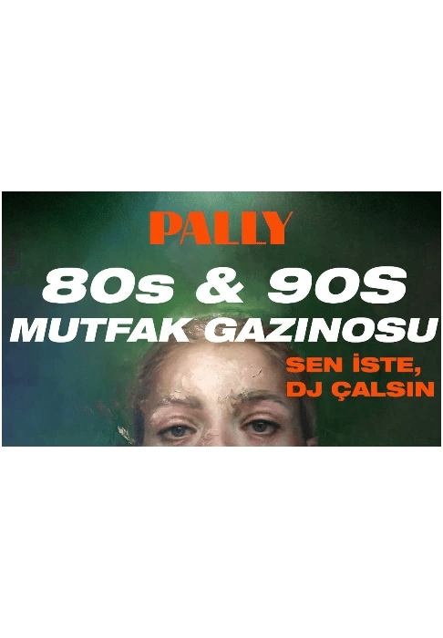 “Sen İste DJ Çalsın” + Pally 80s–90s Mutfak Gazinosu