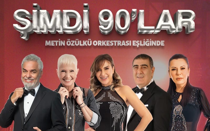 Şimdi 90'lar Konseri - Metin Özülkü / Sibel Alaş / Erdal Çelik / Jale / Eda Özülkü - Metin Özülkü Orkestrası poster