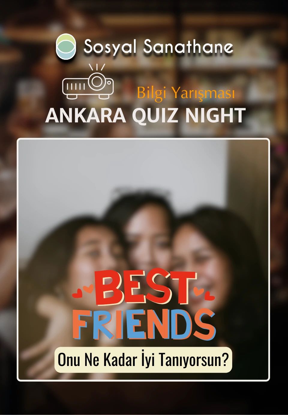 Sosyal Sanathane Ankara / BFF: Ne Kadar İyi Tanıyorsun? Quiz Night
