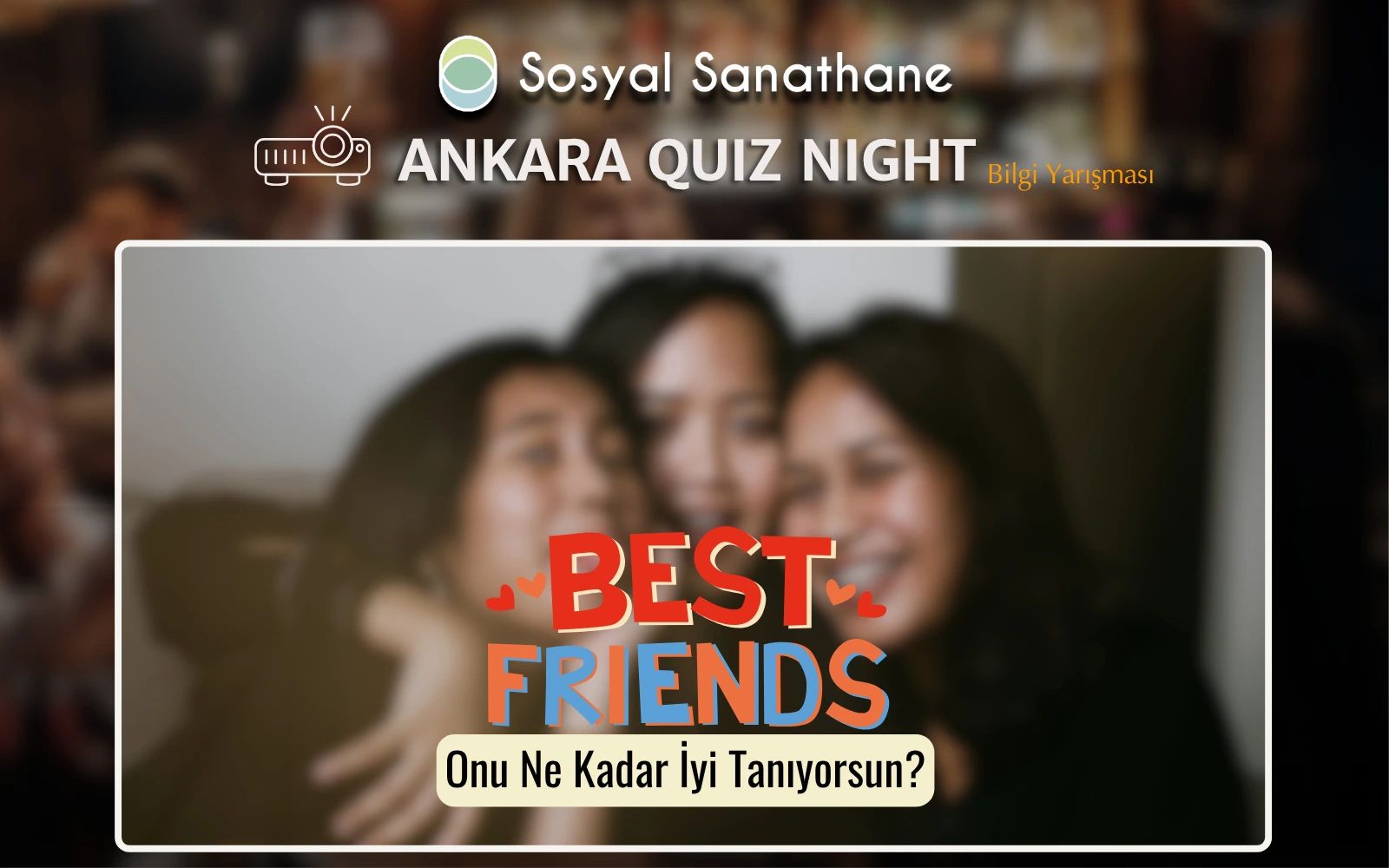Sosyal Sanathane Ankara / BFF: Ne Kadar İyi Tanıyorsun? Quiz Night poster