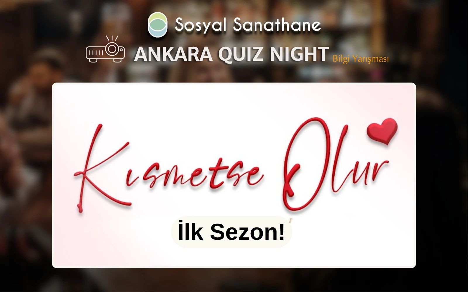 Sosyal Sanathane Ankara / Kısmetse Olur Quiz Night poster