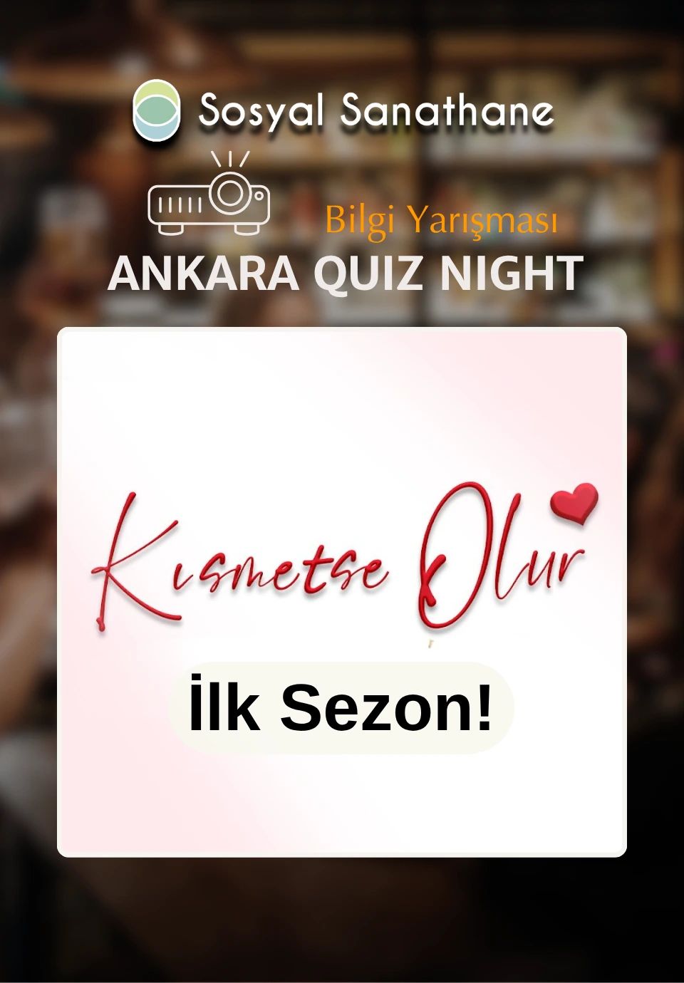 Sosyal Sanathane Ankara / Kısmetse Olur Quiz Night