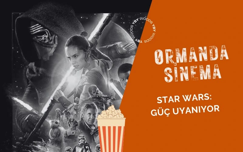 Star Wars: Güç Uyanıyor-Ormanda Sinema
