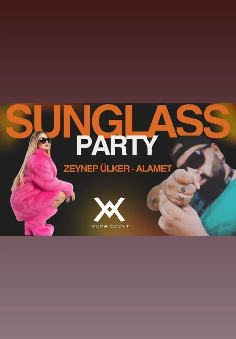 SUNGLASS PARTY DJ ZEYNEP ÜLKER & DJ ALAMET 