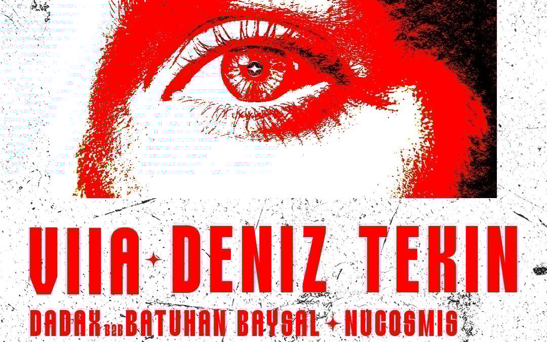 VIIA & DENİZ TEKİN & DADAX & BATUHAN BAYSAL & NUCOSMIC