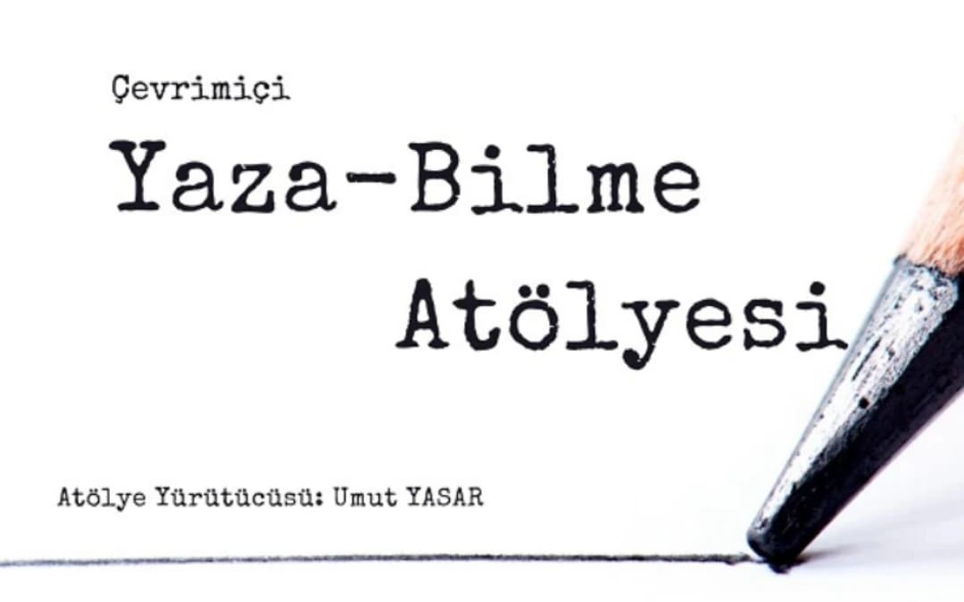 Yaza-bilme Atölyesi / İnsan Neden Yazar?