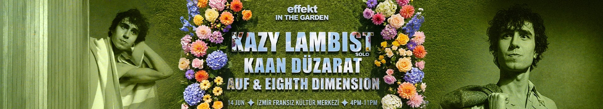 Effekt In The Garden: Kazy Lambist + Kaan Düzarat