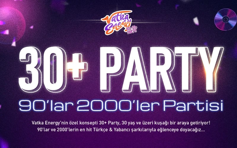 30+ PARTY: 90’lar 2000’ler Nostalji Gecesi