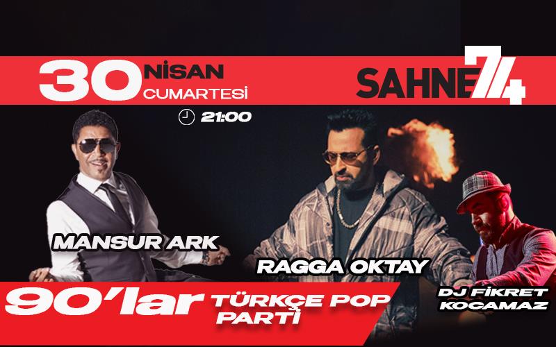 90'lar Türkçe Pop Parti: Mansur Ark & Ragga Oktay & Dj Fikret Kocamaz
