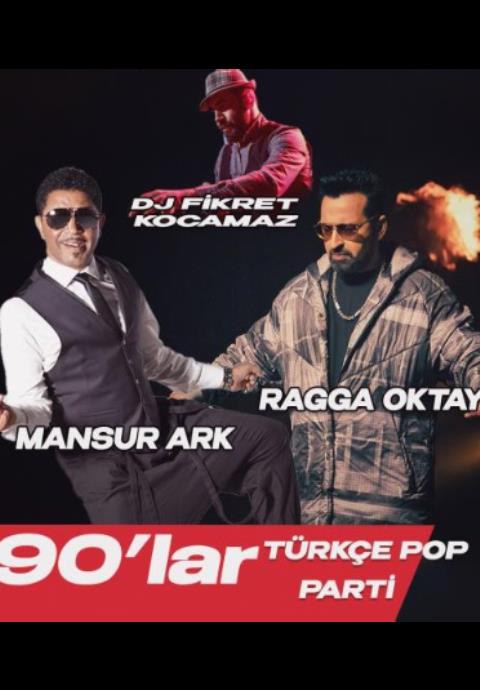90'lar Türkçe Pop Parti: Mansur Ark & Ragga Oktay & Dj Fikret Kocamaz