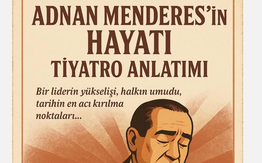 Adnan Menderes’in Hayatı Tiyatro Anlatımı poster