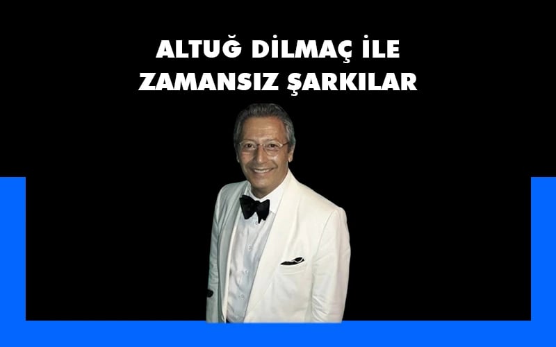 Altuğ Dilmaç ile Zamansız Şarkılar poster