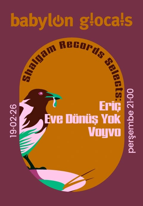 Babylon GLocals: Shalgam Records Selects Eriç, Eve Dönüş Yok, Voyvo
