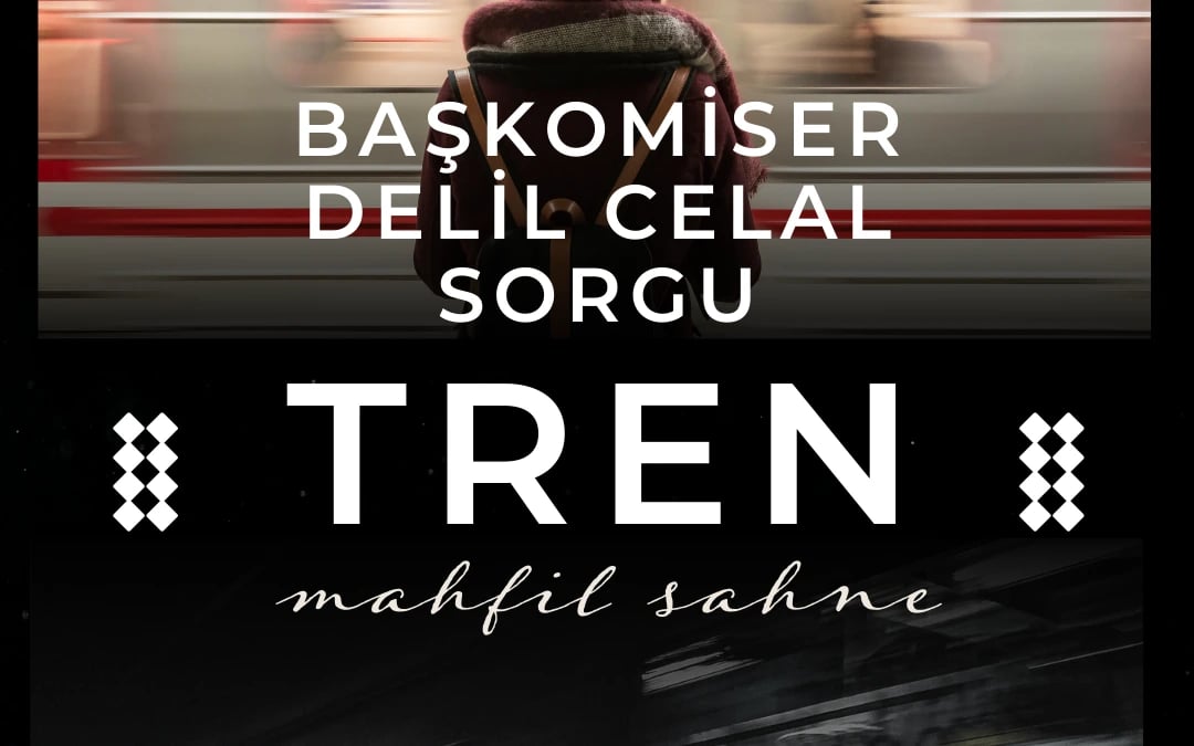 Başkomiser Delil Celal "Sorgu" - TREN			 poster