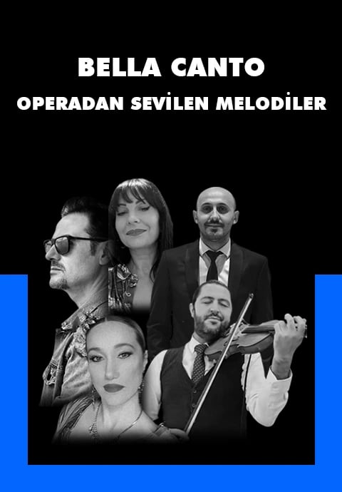BELLA CANTO “Operadan Sevilen Melodiler”