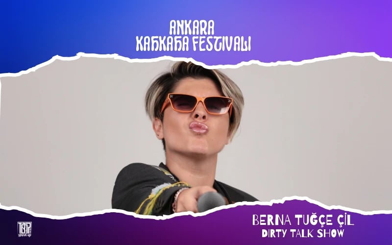 Berna Tuğçe Çil ile Dirty Talk Show - II. Ankara Kahkaha Festivali poster