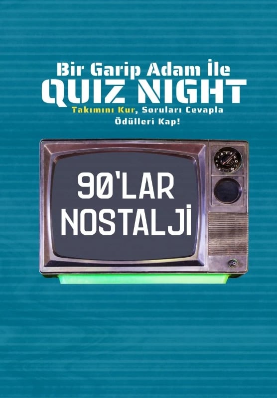 Bir Garip Adam İle Quiz Night - 90'lar Nostalji ( Diziler,Filmler,Çizgi Filmler, Magazin vb.)