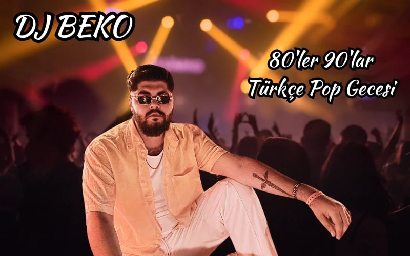 DJ BEKO 80ler 90'lar Türkçe Pop Gecesi