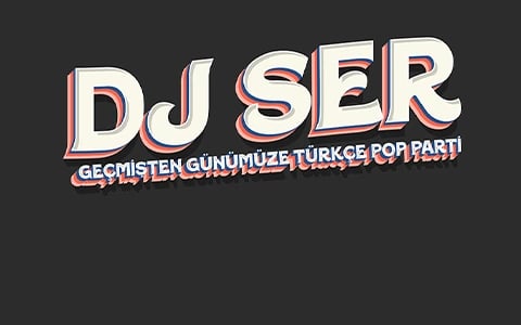 Dj Ser ile Geçmişten Günümüze Türkçe Pop Parti