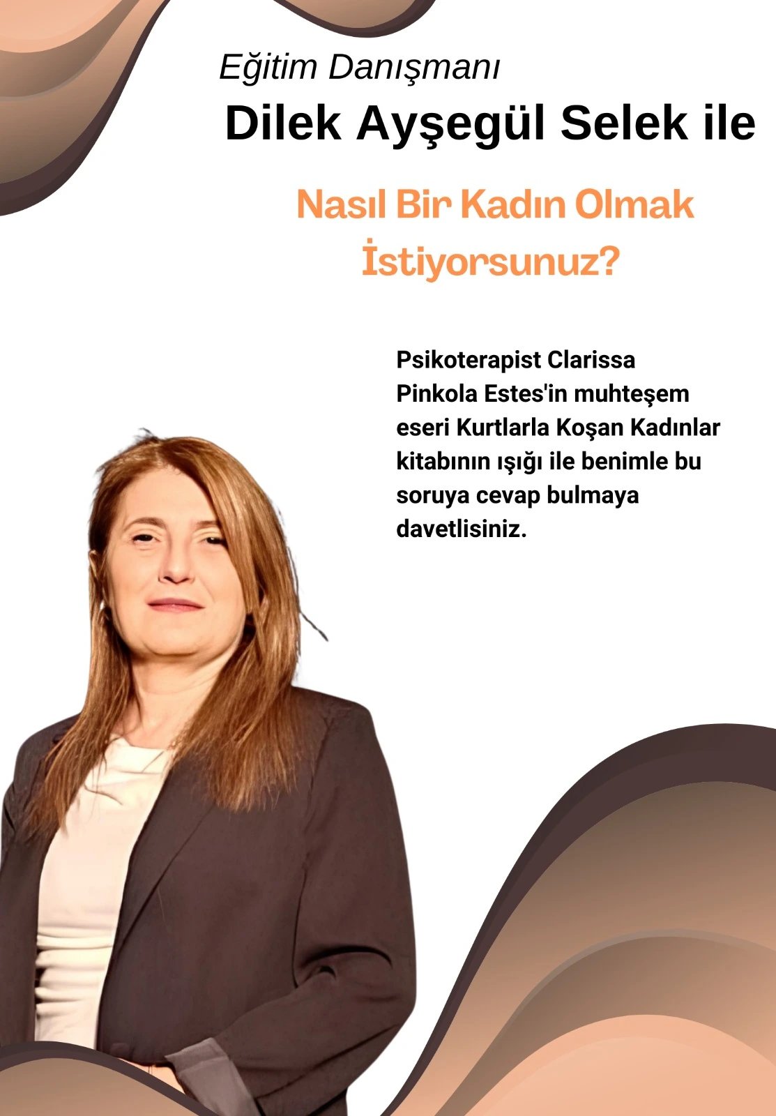 Eğitim Danışmanı Dilek Ayşegül Selek ile Nasıl Bir Kadın Olmak İstiyorsunuz?