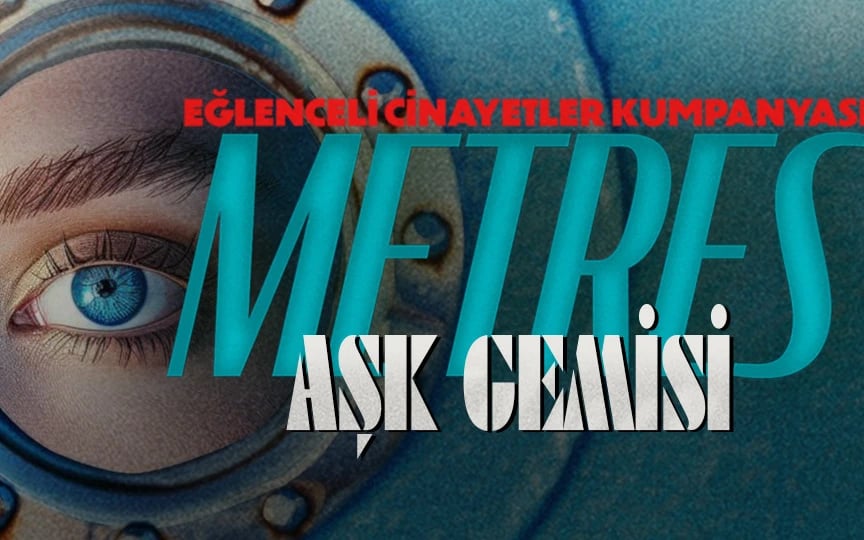 Eğlenceli Cinayetler Kumpanyası - Metres ''AŞK GEMİSİ''