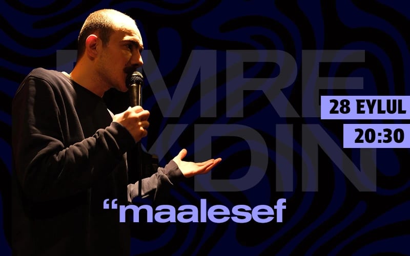 EMRE AYDIN "MAALESEF" - STAND-UP ŞOV