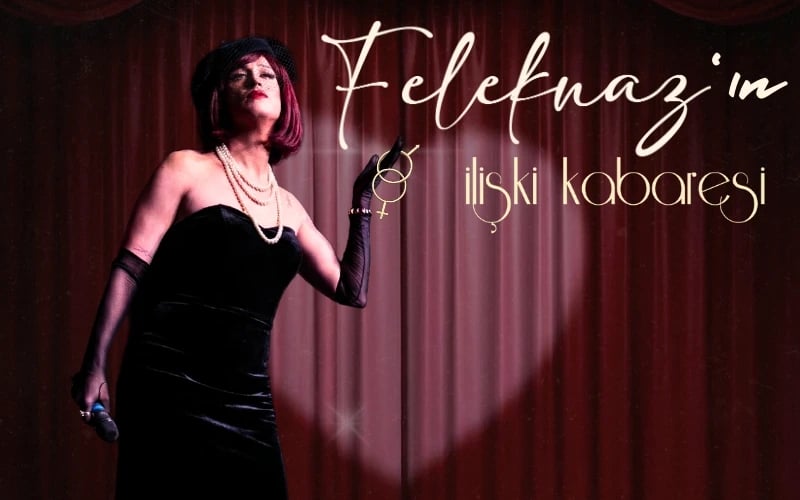 Feleknaz’ın İlişki Kabaresi (13 Şubat Yalnızlar Günü Özel) poster
