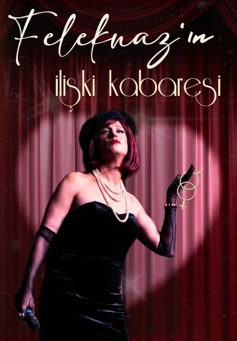 Feleknaz’ın İlişki Kabaresi (13 Şubat Yalnızlar Günü Özel)