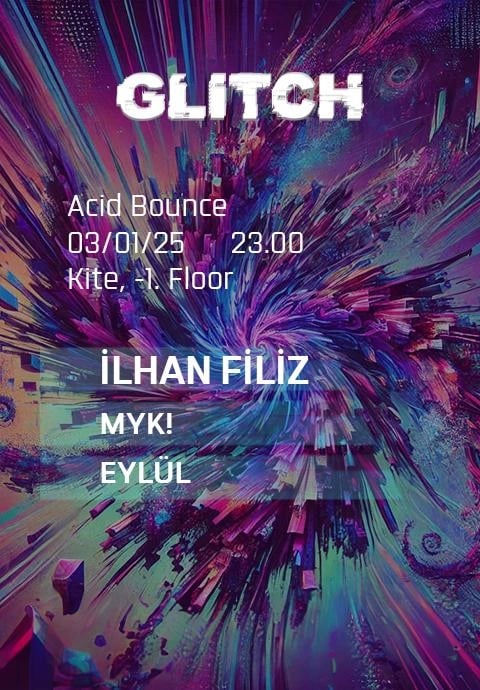 GLITCH: İLHAN FİLİZ & MYK! & EYLÜL