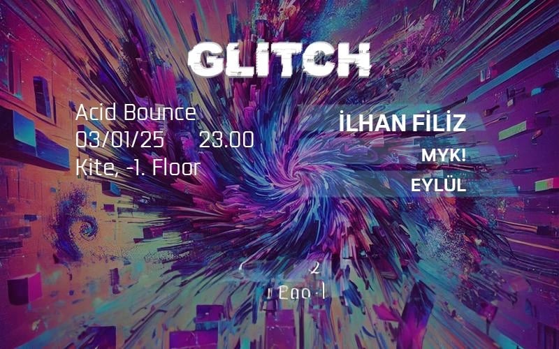 GLITCH: İLHAN FİLİZ & MYK! & EYLÜL