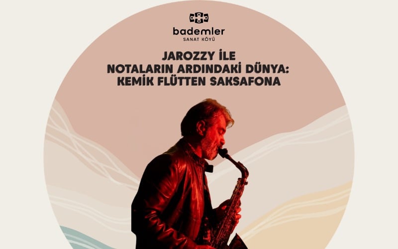 JAROZZY İLE NOTALARIN ARDINDAKİ DÜNYA: KEMİK FLÜTTEN  SAKSAFONA