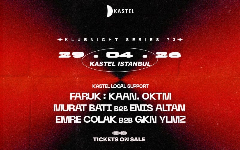 KASTEL LOCAL SUPPORT: FARUK + MURAT BATI b2b ENIS ALTAN + KAAN. OKTM + EMRE COLAK b2b GKN YLMZ