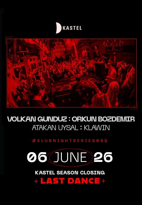 KASTEL SEASON CLOSING - LAST DANCE: VOLKAN GUNDUZ + ORKUN BOZDEMIR + ATAKAN UYSAL + KLAWIN