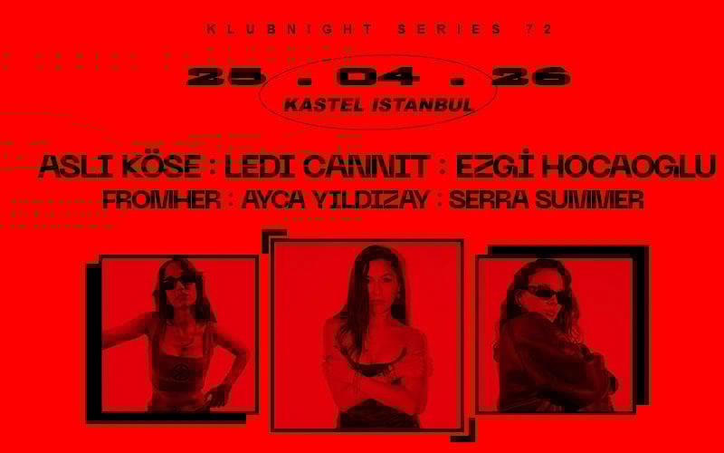 KASTEL w/ ASLI KOSE + LEDI CANNIT + EZGI HOCAOGLU + FROMHER + AnyMore
