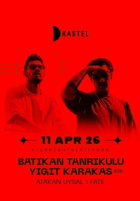 KASTEL w/ BATIKAN TANRIKULU b2b YIGIT KARAKAS + ATAKAN UYSAL + FATE 
