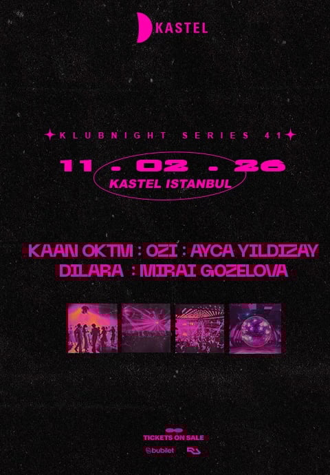 KASTEL w/ KAAN OKTM + AYCA YILDIZAY B2B DILARA + OZI + MIRAI GOZELOVA
